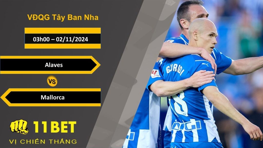11BET Soi kèo  Alaves vs Mallorca, 03h00, 02/11/2024