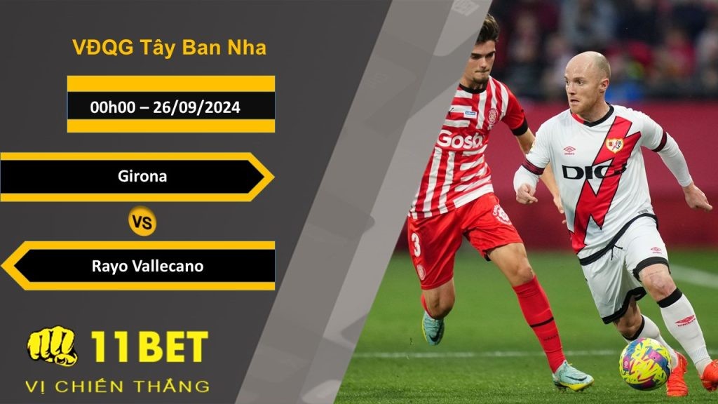 11BET Soi kèo  Girona vs Rayo Vallecano, 00h00, 26/09/2024