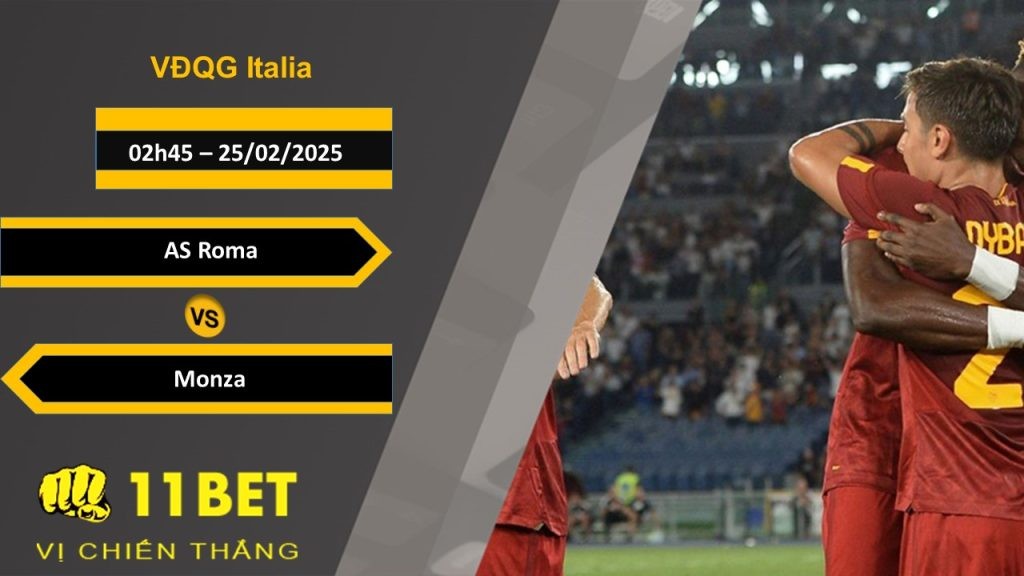 11BET Soi kèo AS Roma vs Monza, 02h45, 25/02/2025