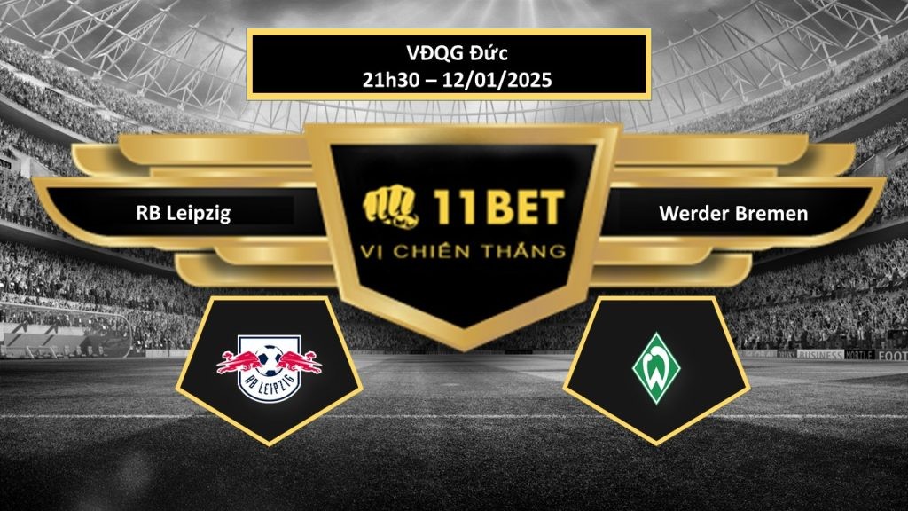 11BET Tip bóng đá RB Leipzig vs Werder Bremen, hôm nay 12/01/2025