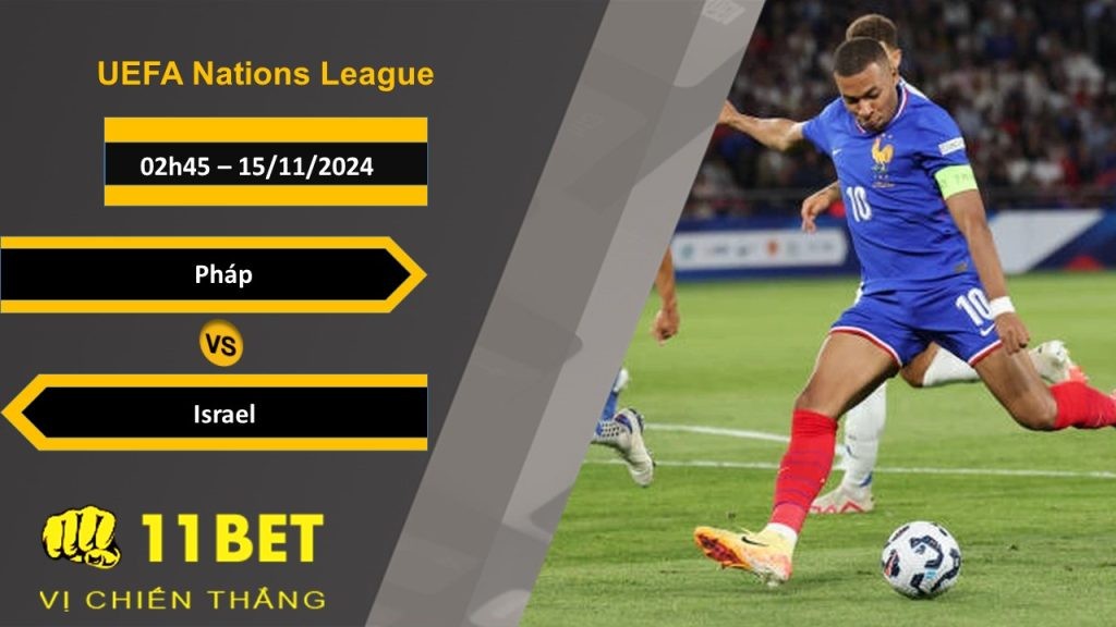 11BET Soi kèo Pháp vs Israel, 02h45, 15/11/2024