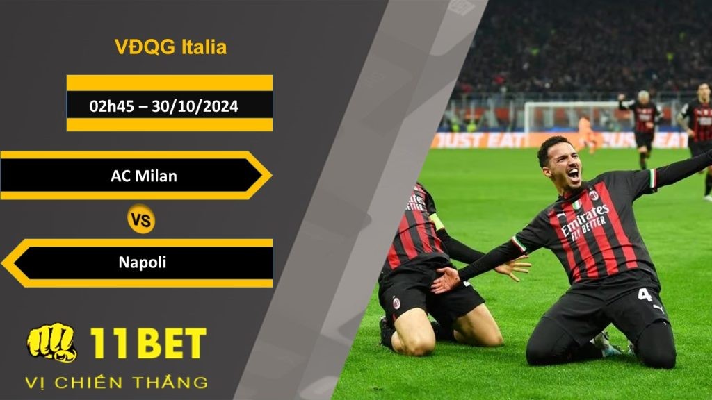 11BET Soi kèo  AC Milan vs Napoli, 02h45, 30/10/2024