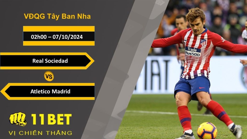 11BET Soi kèo  Real Sociedad vs Atletico Madrid, 02h00, 07/10/2024