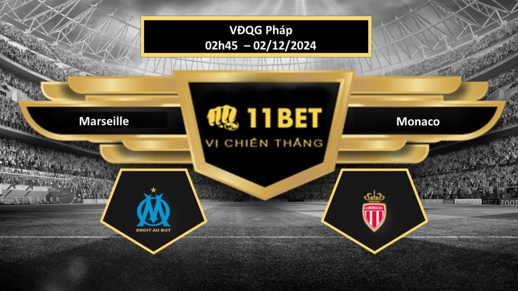 11BET Tip bóng đá Marseille vs Monaco, hôm nay 02/12/2024