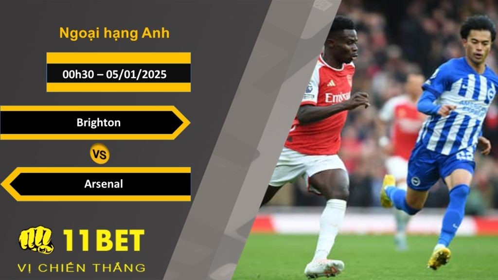 11BET Soi kèo Brighton vs Arsenal, 00h30, 05/01/2025