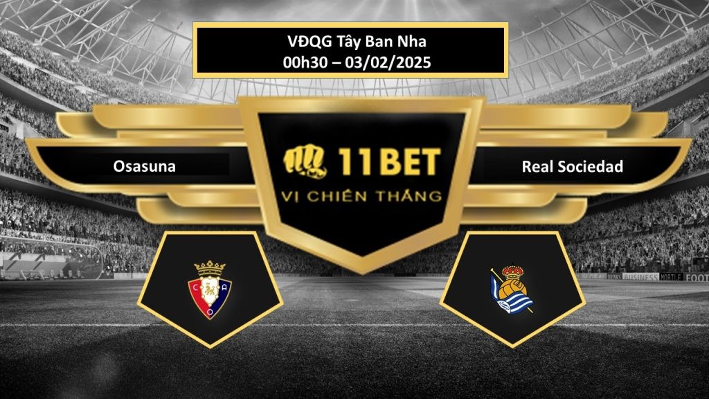 11BET Tip bóng đá  Osasuna vs Real Sociedad, hôm nay 03/02/2025