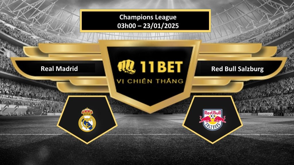 11BET Tip bóng đá Real Madrid vs Red Bull Salzburg, hôm nay 23/01/2025