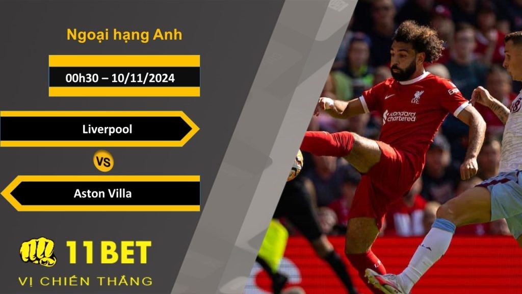 11BET Soi kèo Liverpool vs Aston Villa, 03h00, 10/11/2024