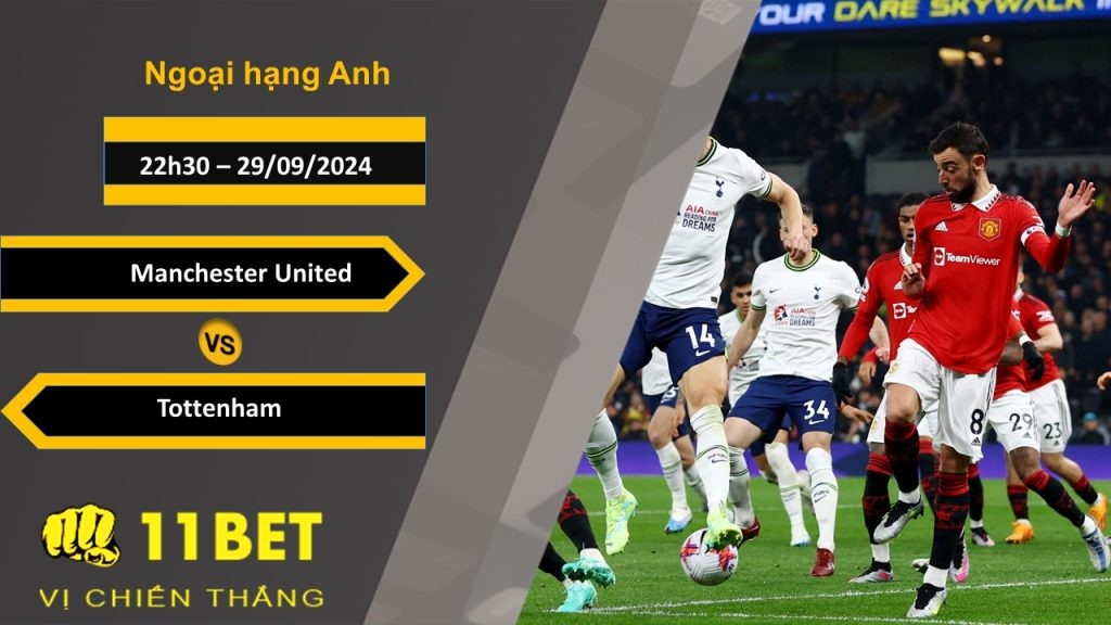 11BET Soi kèo  Manchester United vs Tottenham, 22h30, 29/09/2024