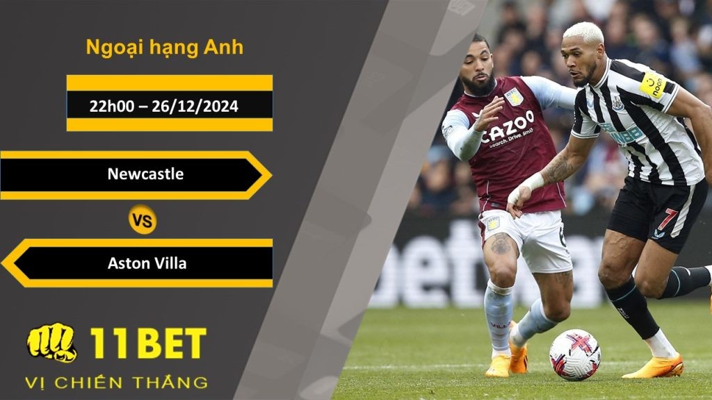 11BET Soi kèo Newcastle vs Aston Villa, 22h00, 26/12/2024