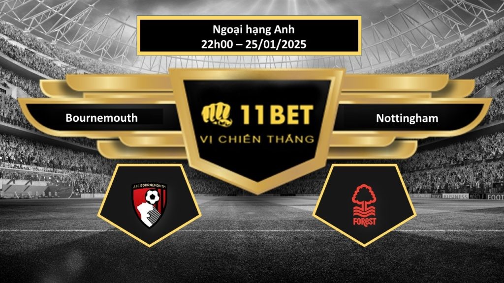 11BET Tip bóng đá Bournemouth vs Nottingham, hôm nay 25/01/2025