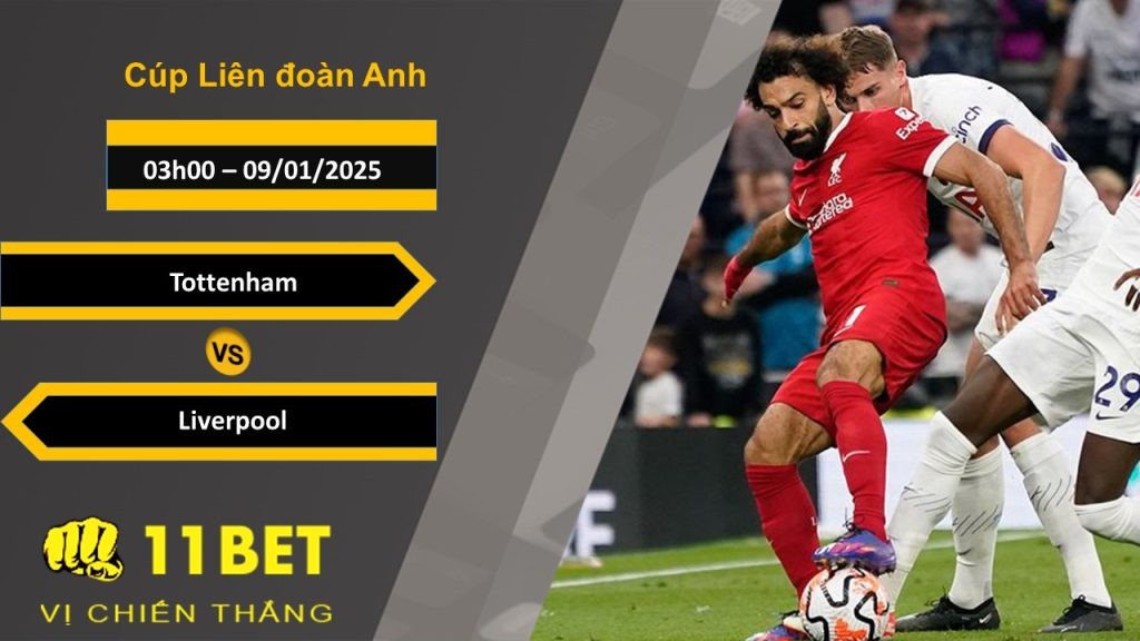 11BET Soi kèo Tottenham vs Liverpool, 03h00, 09/01/2025