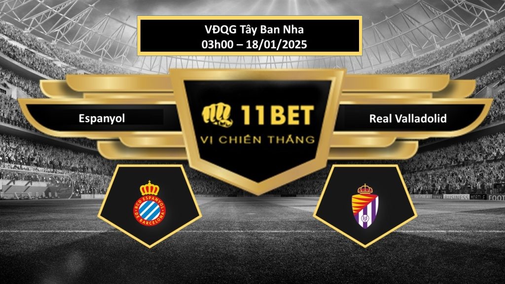 11BET Tip bóng đá Espanyol vs Real Valladolid, hôm nay 18/01/2025