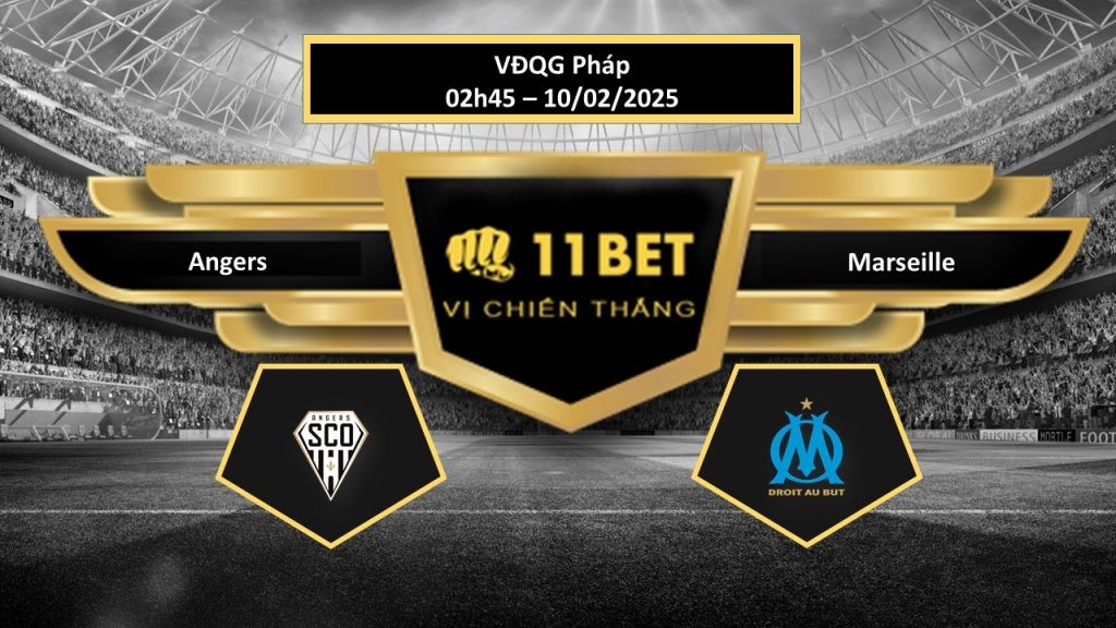 11BET Tip bóng đá Angers vs Marseille, hôm nay 10/02/2025